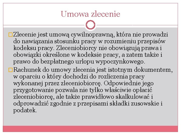 Umowa zlecenie �Zlecenie jest umową cywilnoprawną, która nie prowadzi do nawiązania stosunku pracy w