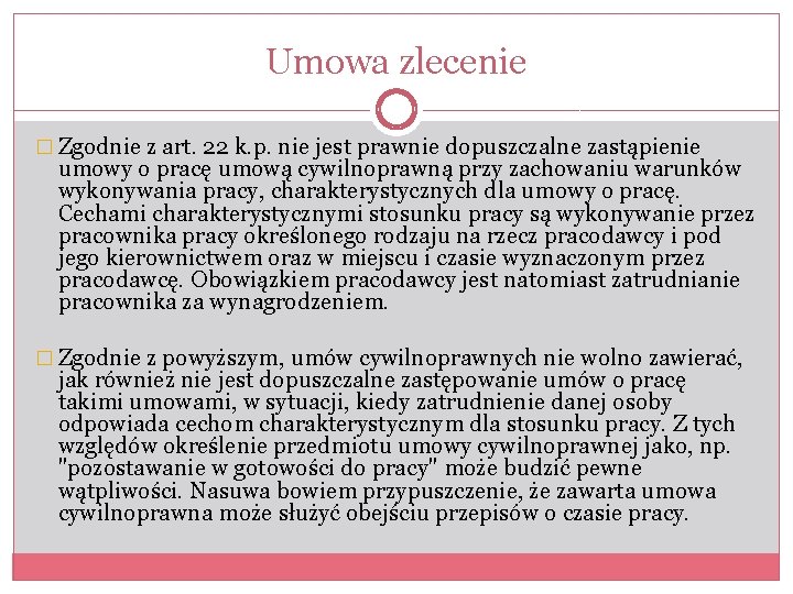 Umowa zlecenie � Zgodnie z art. 22 k. p. nie jest prawnie dopuszczalne zastąpienie