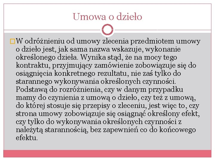 Umowa o dzieło �W odróżnieniu od umowy zlecenia przedmiotem umowy o dzieło jest, jak