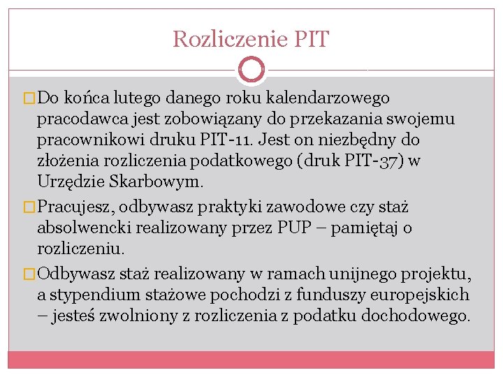 Rozliczenie PIT �Do końca lutego danego roku kalendarzowego pracodawca jest zobowiązany do przekazania swojemu