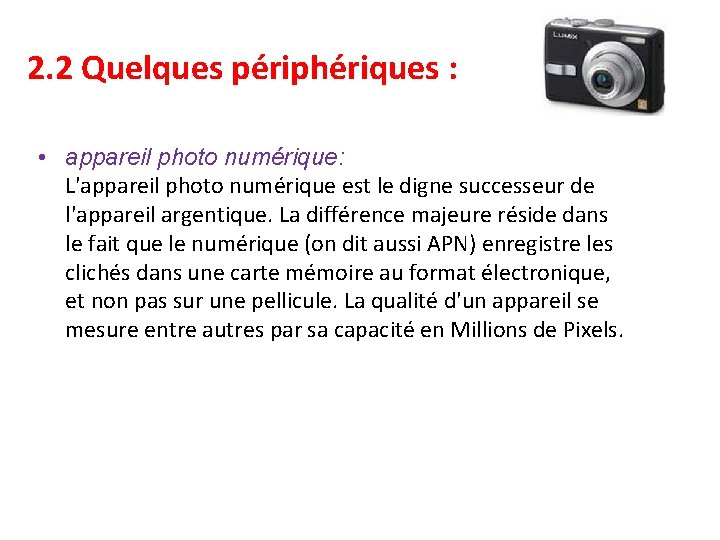 2. 2 Quelques périphériques : • appareil photo numérique: L'appareil photo numérique est le