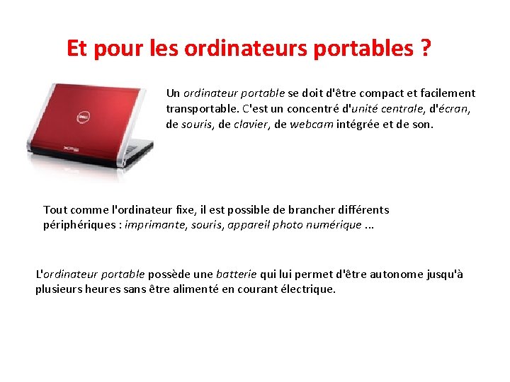 Et pour les ordinateurs portables ? Un ordinateur portable se doit d'être compact et