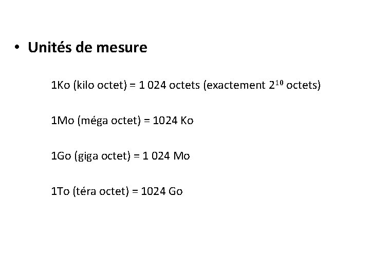  • Unités de mesure 1 Ko (kilo octet) = 1 024 octets (exactement