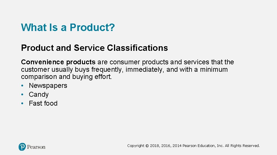 What Is a Product? Product and Service Classifications Convenience products are consumer products and