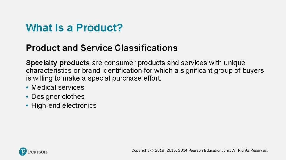 What Is a Product? Product and Service Classifications Specialty products are consumer products and