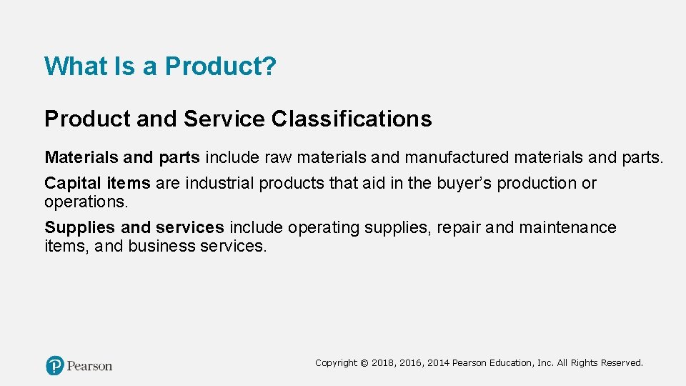 What Is a Product? Product and Service Classifications Materials and parts include raw materials