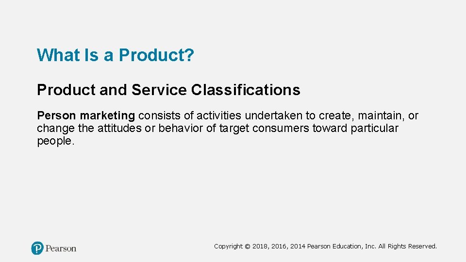 What Is a Product? Product and Service Classifications Person marketing consists of activities undertaken