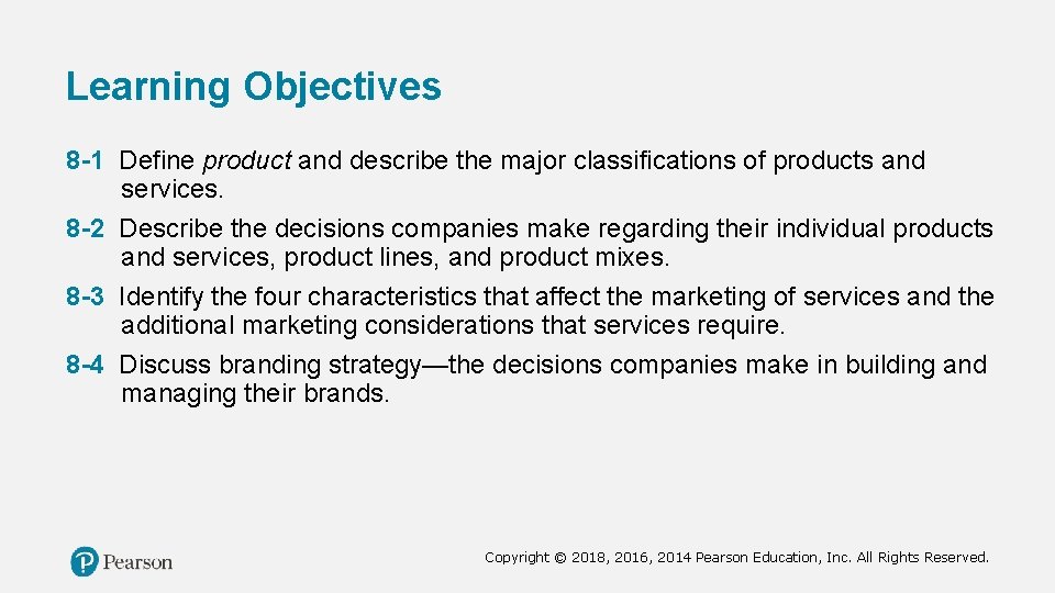 Learning Objectives 8 -1 Define product and describe the major classifications of products and
