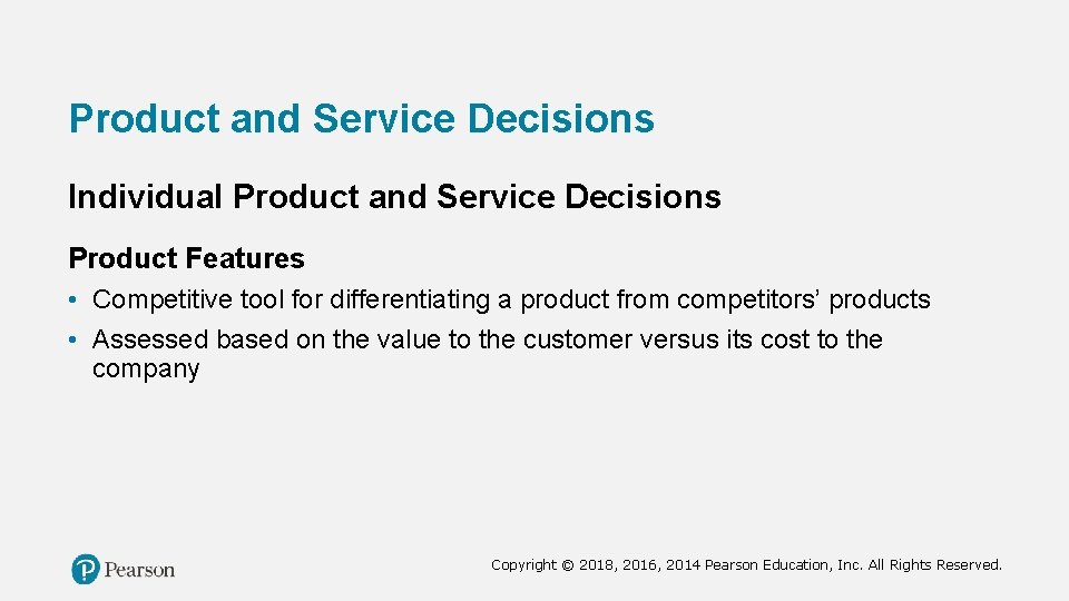 Product and Service Decisions Individual Product and Service Decisions Product Features • Competitive tool