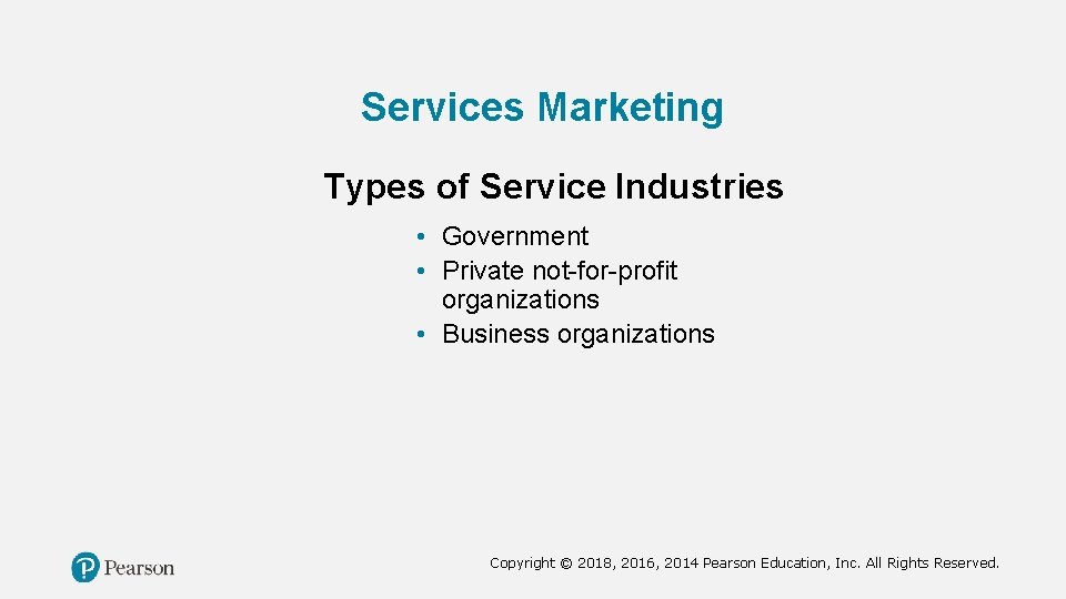 Services Marketing Types of Service Industries • Government • Private not-for-profit organizations • Business