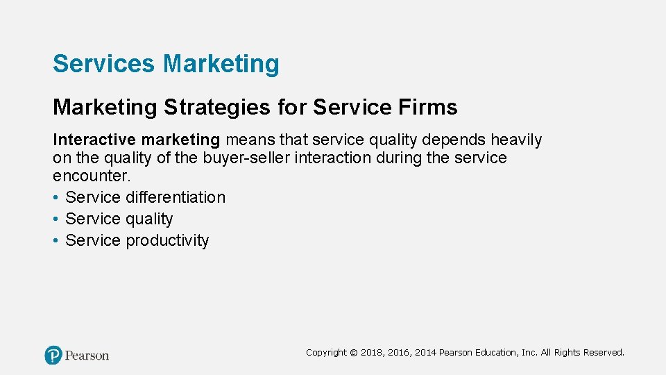 Services Marketing Strategies for Service Firms Interactive marketing means that service quality depends heavily