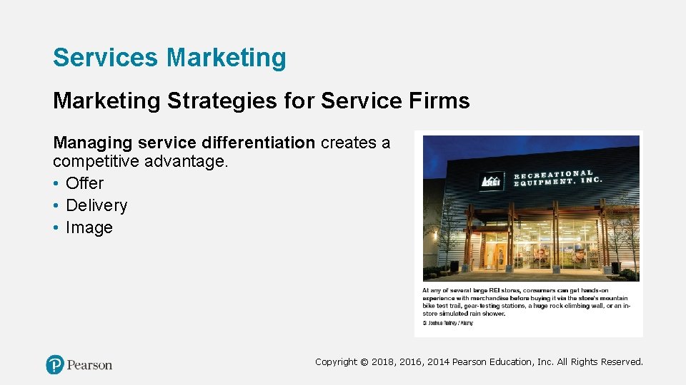 Services Marketing Strategies for Service Firms Managing service differentiation creates a competitive advantage. •