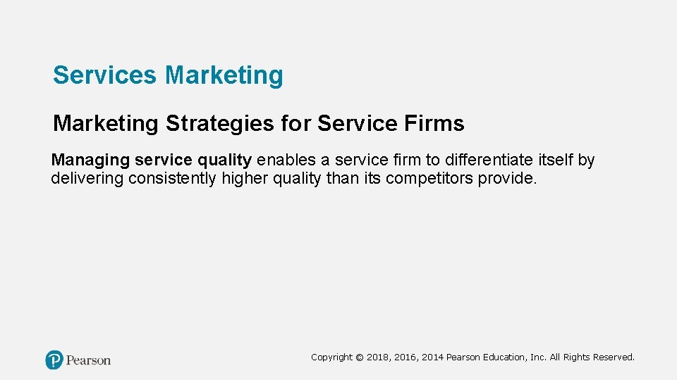 Services Marketing Strategies for Service Firms Managing service quality enables a service firm to