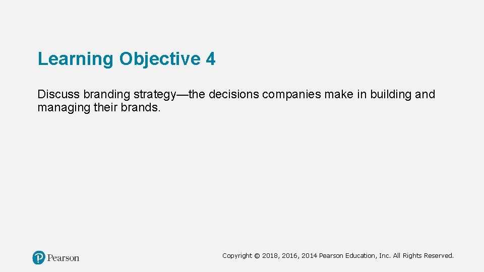 Learning Objective 4 Discuss branding strategy—the decisions companies make in building and managing their