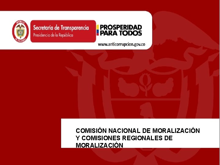 COMISIÓN NACIONAL DE MORALIZACIÓN Y COMISIONES REGIONALES DE MORALIZACIÓN 