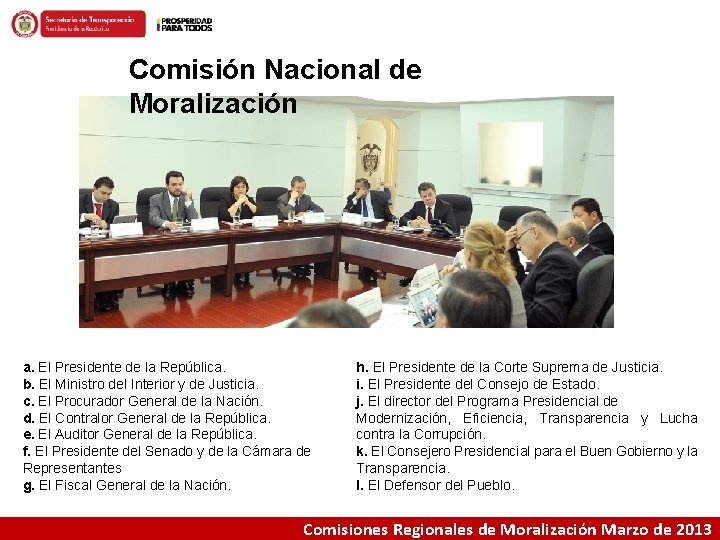 Comisión Nacional de Moralización a. El Presidente de la República. b. El Ministro del