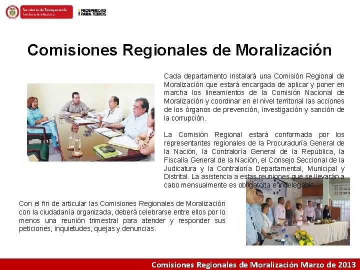 Comisiones Regionales de Moralización Cada departamento instalará una Comisión Regional de Moralización que estará