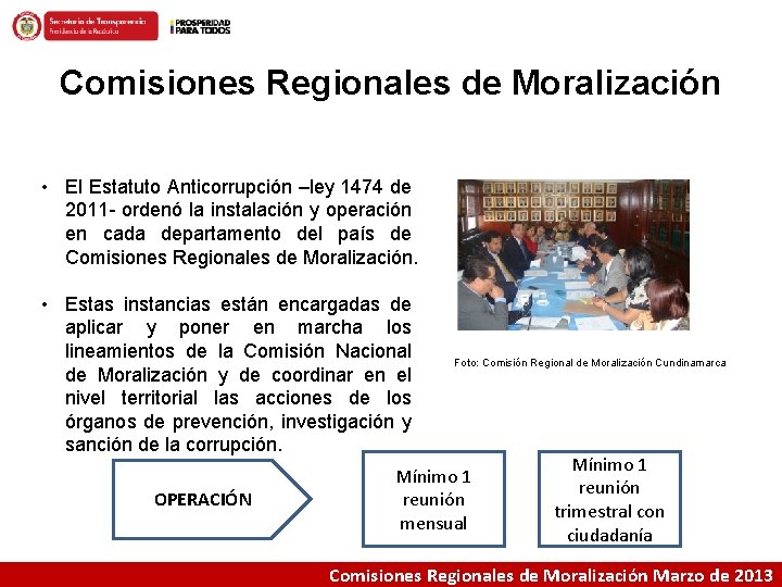 Comisiones Regionales de Moralización • El Estatuto Anticorrupción –ley 1474 de 2011 - ordenó