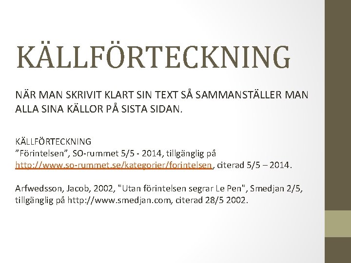 KÄLLFÖRTECKNING NÄR MAN SKRIVIT KLART SIN TEXT SÅ SAMMANSTÄLLER MAN ALLA SINA KÄLLOR PÅ