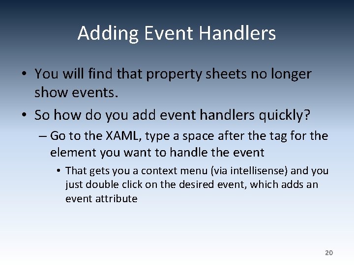 Adding Event Handlers • You will find that property sheets no longer show events.