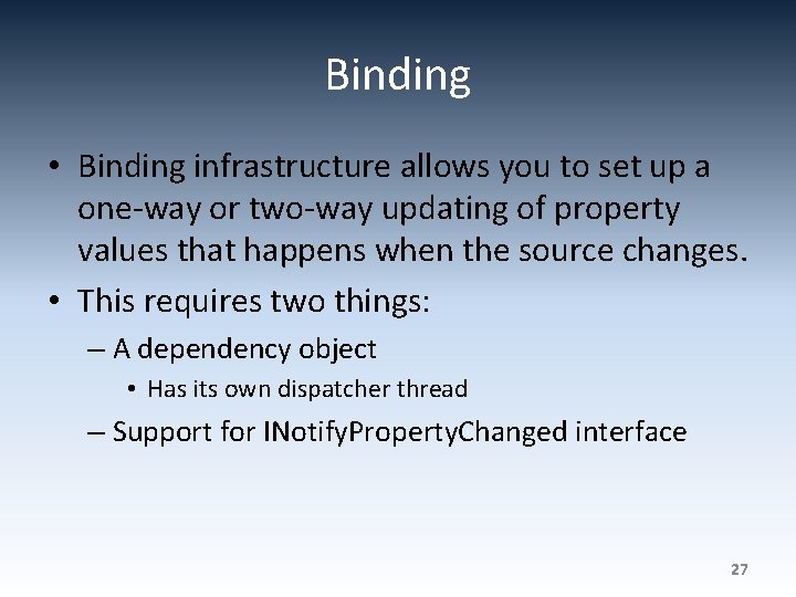 Binding • Binding infrastructure allows you to set up a one-way or two-way updating