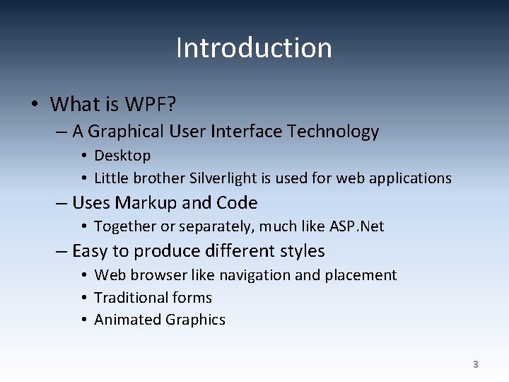 Introduction • What is WPF? – A Graphical User Interface Technology • Desktop •