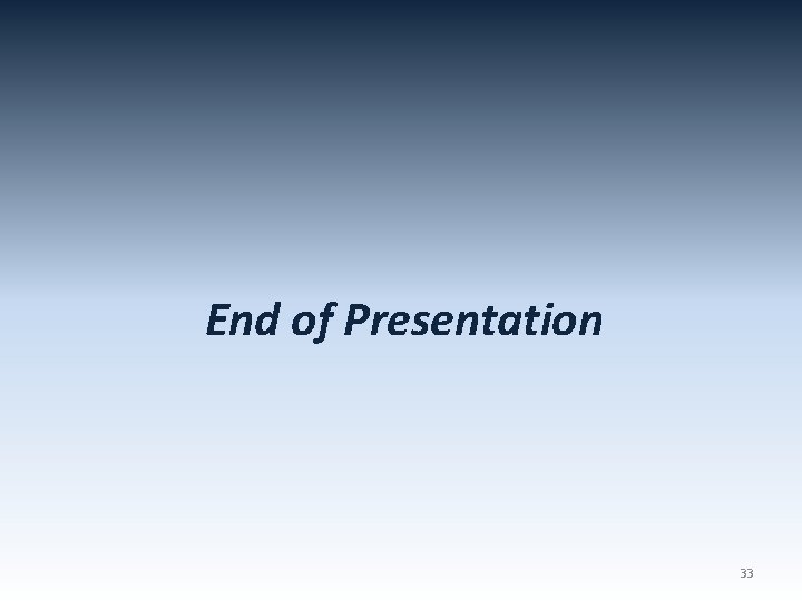 End of Presentation 33 