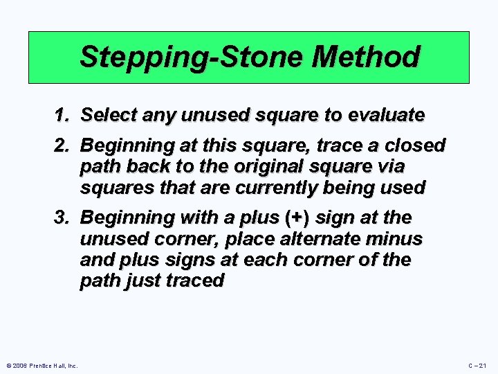 Stepping-Stone Method 1. 2. Select any unused square to evaluate Beginning at this square, Stepping-Stone Method 1. 2. Select any unused square to evaluate Beginning at this square,