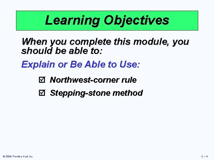 Learning Objectives When you complete this module, you should be able to: Explain or Learning Objectives When you complete this module, you should be able to: Explain or