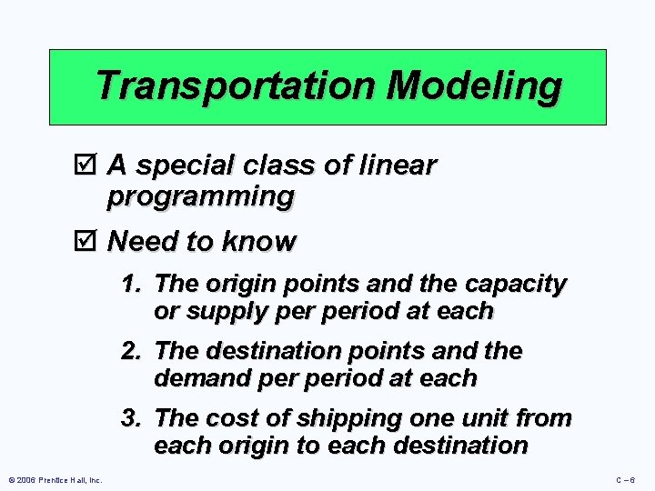 Transportation Modeling þ A special class of linear programming þ Need to know 1. Transportation Modeling þ A special class of linear programming þ Need to know 1.