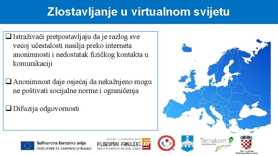 Zlostavljanje u virtualnom svijetu q Istraživači pretpostavljaju da je razlog sve većoj učestalosti nasilja