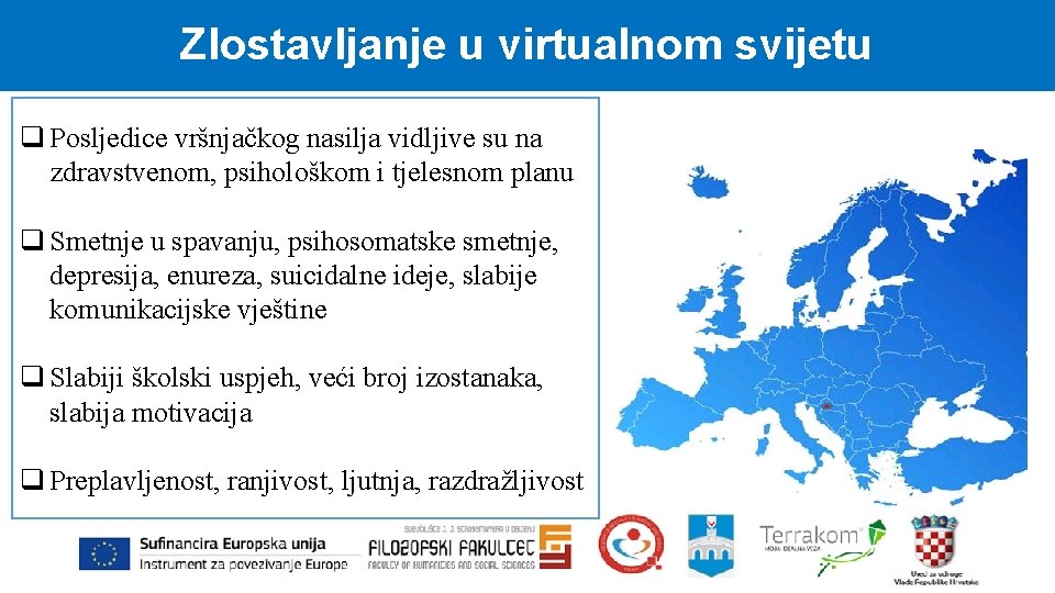 Zlostavljanje u virtualnom svijetu q Posljedice vršnjačkog nasilja vidljive su na zdravstvenom, psihološkom i