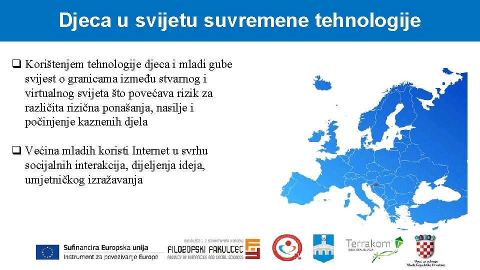 Djeca u svijetu suvremene tehnologije q Korištenjem tehnologije djeca i mladi gube svijest o