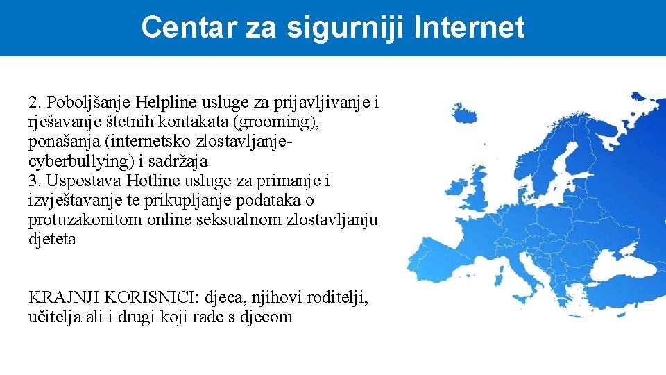 Centar za sigurniji Internet 2. Poboljšanje Helpline usluge za prijavljivanje i rješavanje štetnih kontakata