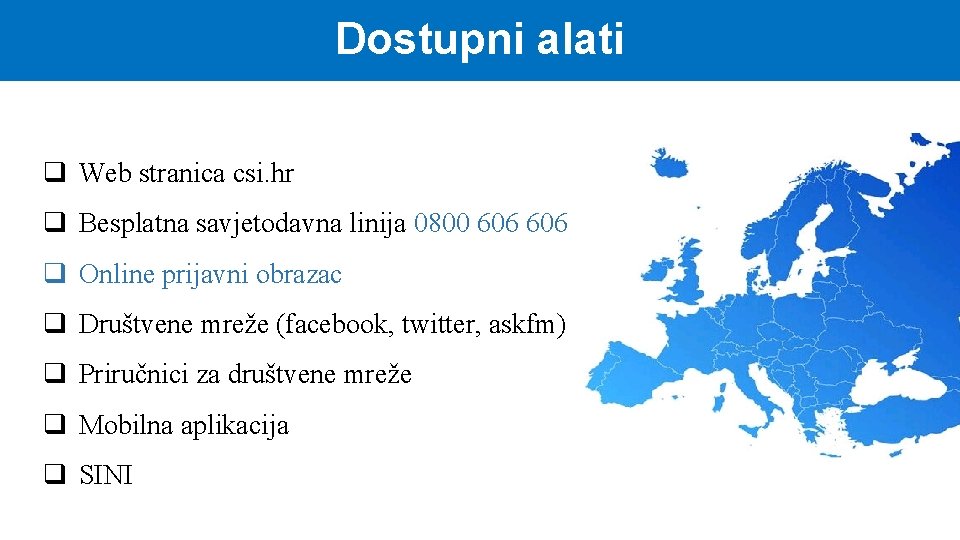 Dostupni alati q Web stranica csi. hr q Besplatna savjetodavna linija 0800 606 q