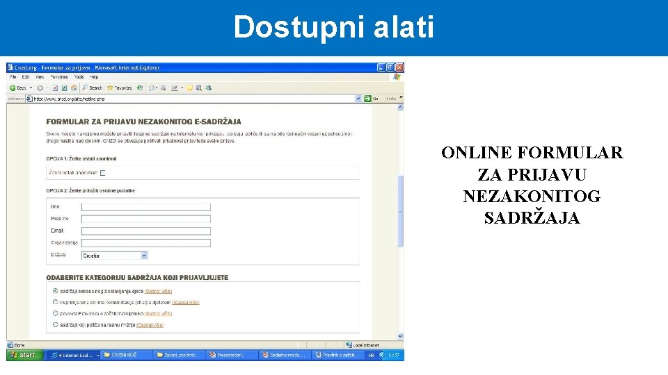 Dostupni alati ONLINE FORMULAR ZA PRIJAVU NEZAKONITOG SADRŽAJA 