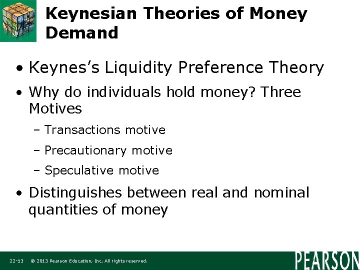 Keynesian Theories of Money Demand • Keynes’s Liquidity Preference Theory • Why do individuals