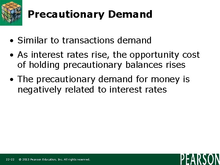 Precautionary Demand • Similar to transactions demand • As interest rates rise, the opportunity