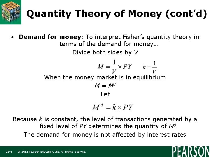 Quantity Theory of Money (cont’d) • Demand for money: To interpret Fisher’s quantity theory