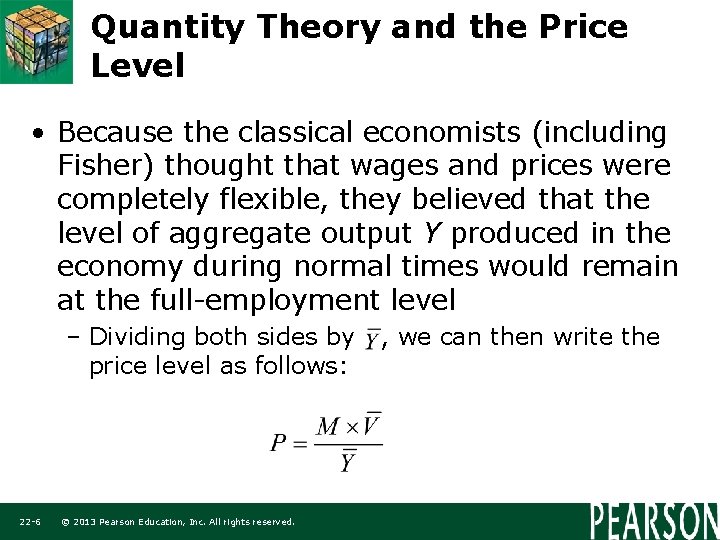 Quantity Theory and the Price Level • Because the classical economists (including Fisher) thought