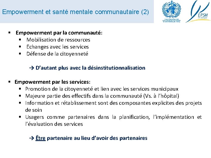 Empowerment et santé mentale communautaire (2) § Empowerment par la communauté: § Mobilisation de