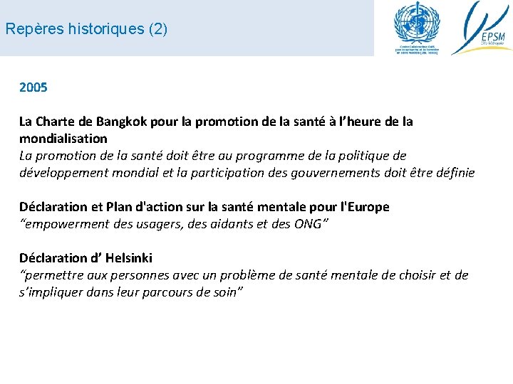 Repères historiques (2) 2005 La Charte de Bangkok pour la promotion de la santé