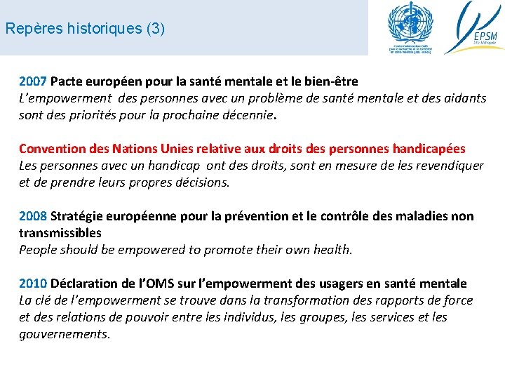 Repères historiques (3) 2007 Pacte européen pour la santé mentale et le bien‐être L’empowerment