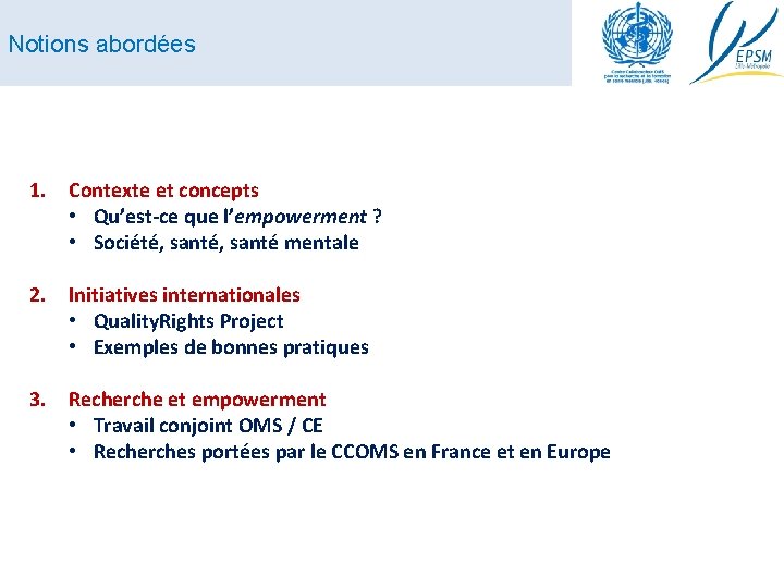 Notions abordées 1. Contexte et concepts • Qu’est‐ce que l’empowerment ? • Société, santé