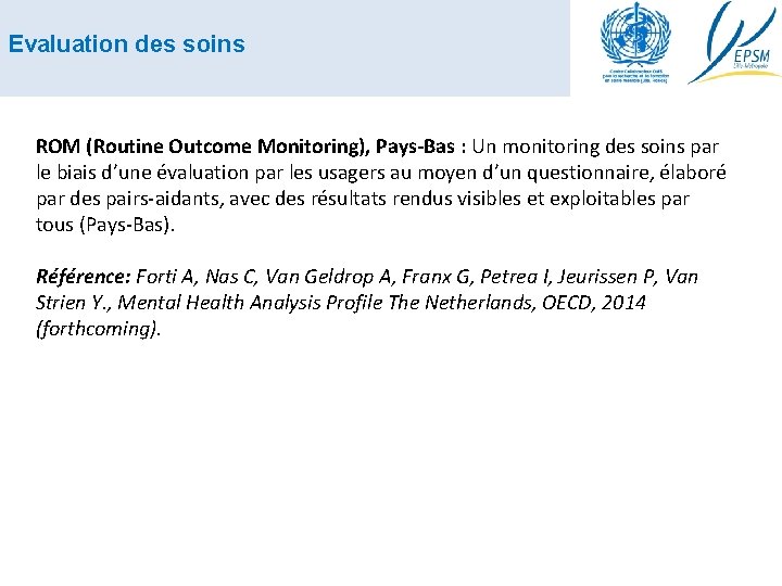 Evaluation des soins ROM (Routine Outcome Monitoring), Pays‐Bas : Un monitoring des soins par