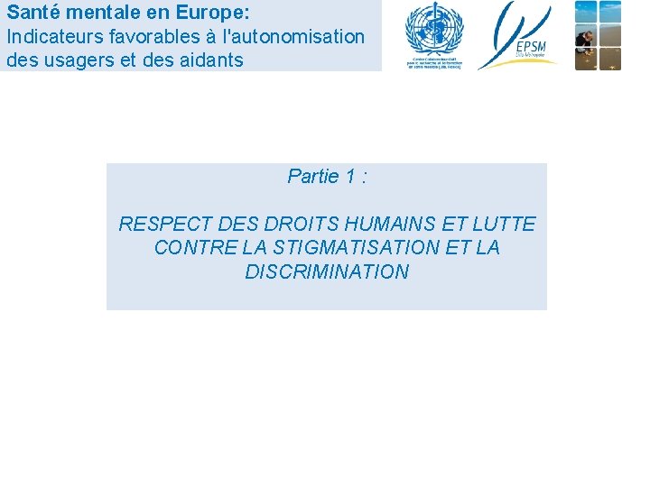 Santé mentale en Europe: Indicateurs favorables à l'autonomisation des usagers et des aidants Partie