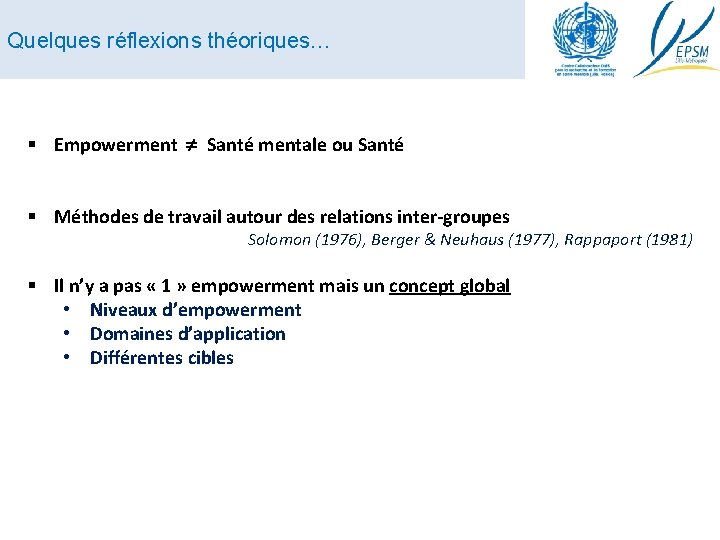 Quelques réflexions théoriques… § Empowerment Santé mentale ou Santé § Méthodes de travail autour