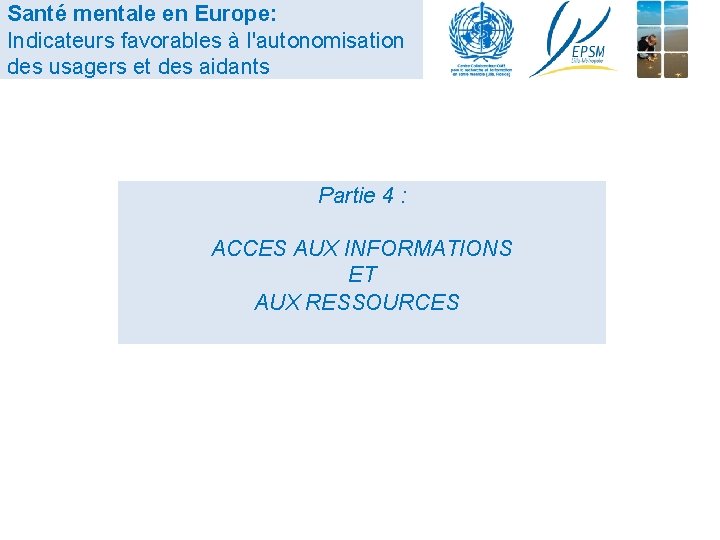 Santé mentale en Europe: Indicateurs favorables à l'autonomisation des usagers et des aidants Partie