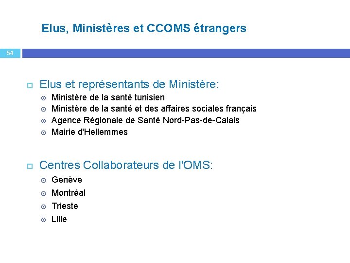 Elus, Ministères et CCOMS étrangers 54 Elus et représentants de Ministère: Ministère de la
