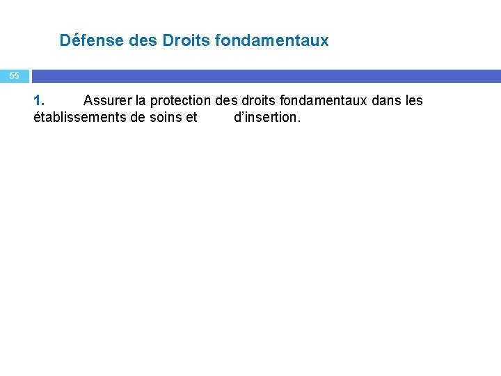 Défense des Droits fondamentaux 55 1. Assurer la protection des droits fondamentaux dans les